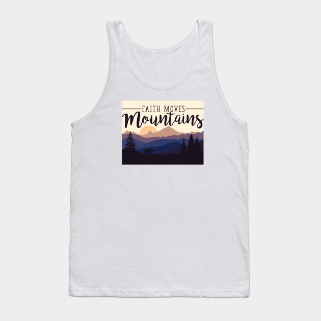 Faith Moves Mountains, sunset in the mountains Tank Top by Move Mtns